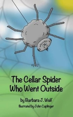 Barbara J Wulf The Cellar Spider Who Went Outside (Gebundene Ausgabe)
