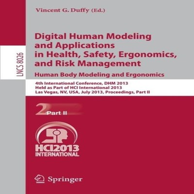 Digital Human Modeling and Applications in Health Safety Ergonomi