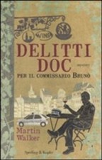 Delitti DOC per il commissario Brunò. Martin Walker. Sperling & Kupfer 2010