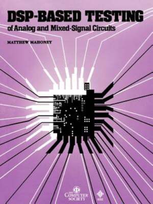 DSP-Based Testing of Analog and Mixed-Signal Circuits by Matthew Mahoney: Used