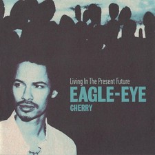Eagle-Eye Cherry - Living In The Present Future CD (2000) Audio Amazing Value