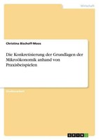 Die Konkretisierung Der Grundlagen Der MikroöKonomik Anhand Von Praxisbeispielen