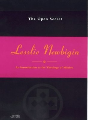 The Open Secret: An Introduction to the Theology of Mission, Newbigin, Lesslie, 