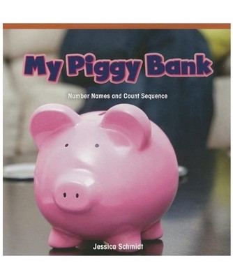 My Piggy Bank: Number Names and Count Sequence, Julie Schmidt