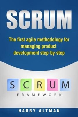 Scrum: Die erste agile Methodik zur Steuerung der Produktentwicklung Schritt für Schritt