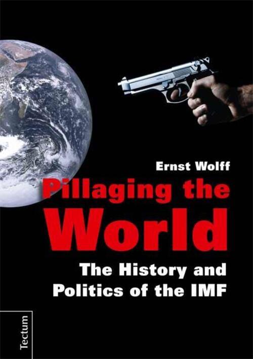 Thumbnail - Pillaging The World The History And Politics Of The Imf Ernst Wolff