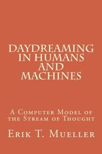 DAYDREAMING IN HUMANS AND MACHINES: A COMPUTER MODEL OF By Erik T. Mueller Mint