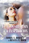 A Mother & Daughter Memoirs of: Love, Desire, Pain, & Inspiration by Robin T. Do