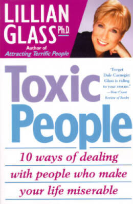 Toxic People: 10 Ways Of Dealing With People Who Make Your Life Miserable - GOOD