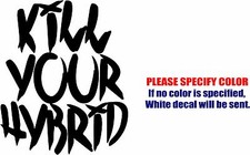 Vinyl Decal Sticker - Kill Your Hybrid Car Truck Bumper Window Laptop JDM Fun 6"