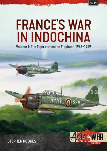 France's War in Indochina Volume 1 by Stephen Rookes - 9781804510148