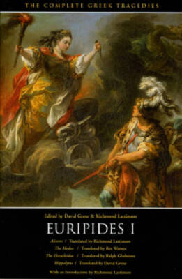 Euripides I: Alcestis, The Medea, The Heracleidae, Hippolytus (The Comple - GOOD