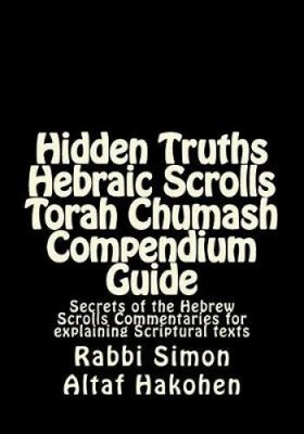 Hidden Truths Hebraic Scrolls Torah Chumash Compendium Guide: Secrets of the