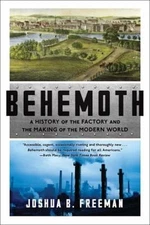 Behemoth : A History of the Factory and the Making of the Modern