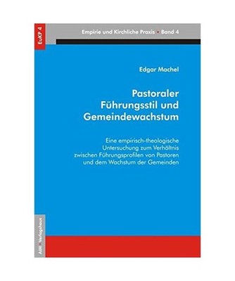 Pastoraler Führungsstil und Gemeindewachstum: Eine empirisch-theologische Unter