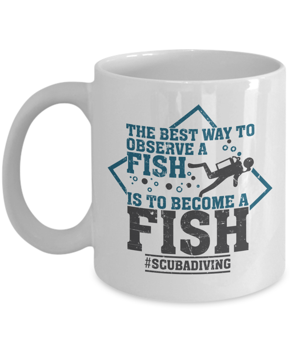 Best Way To Observe A Fish Scuba Diving Themed Coffee & Tea Gift Mug