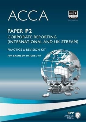 ACCA Paper P2: Corporate Reporting (International and UK Stream) Practice & Revi