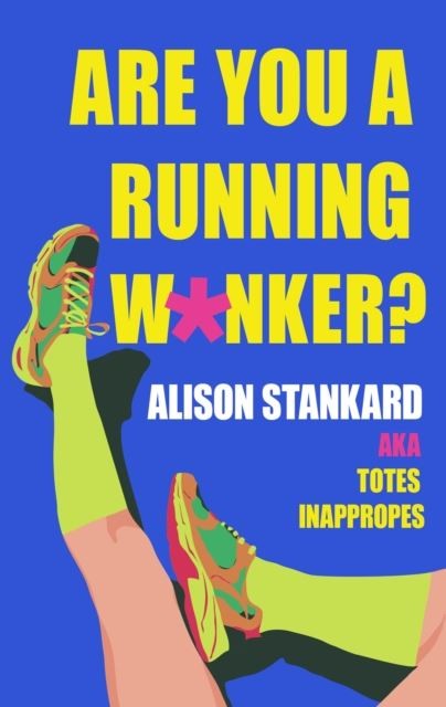 Are You a Running W*nker? by Alison Stankard Hardback