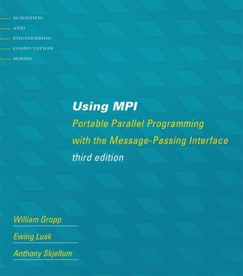 Using MPI : Portable Parallel Programming With the Message-Passing Interface,...