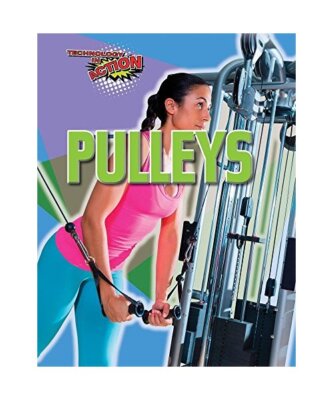 Pulleys (Technology in Action), Spilsbury, Louise