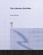 The Liberian Civil War - Paperback By Huband, Mark - GOOD