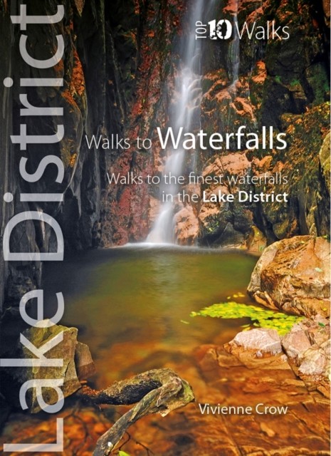 Walks To Waterfalls - Top 10 Walks Series, Lake District : Walks To Cumbria's Best Waterfalls Vivienne Crow - Image 3