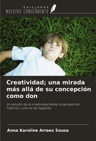 Creatividad; Una Mirada MáS Allá De Su ConcepcióN Como Don Sousa Taschenbuch