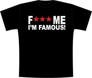 Fuck Me Im Famous Tshirt 100