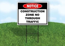 Notice Construction Zone No Through Traffic 18 in x24 in Yard Road Sign w/ Stand