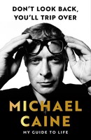 Don't Look Back, You'll Trip Over Michael Caine