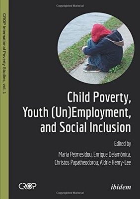 CHILD POVERTY, YOUTH (UN)EMPLOYMENT, AND SOCIAL INCLUSION By Maria Petmesidou