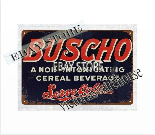Buscho Non Intoxicating Cereal Beverage metal tin sign inspirational advertising