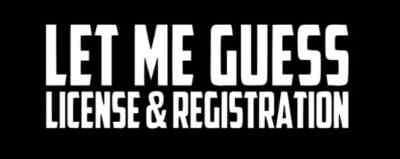 Let Me Guess License And Registration Sticker Funny Hater JDM car window decal