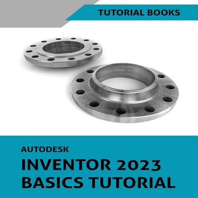 Autodesk Inventor 2023 Basics Tutorial by Tutorial Books Paperbac