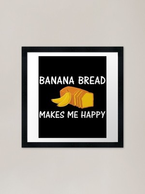 Bananenbrot macht glücklich lustig B gerahmtes Wandbild Poster Leinwanddruck Bild