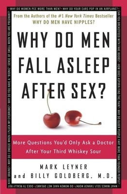 Why Do Men Fall Asleep After Sex?: More Questions You'd Only Ask a Doctor Af...