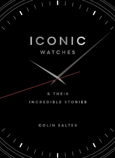 Iconic Watches : & Their Incredible Stories Colin Salter - Image 8