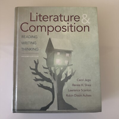 Literature and Composition : Reading, Writing, Thinking by Renee H. Shea, Carol