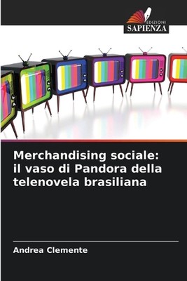 Merchandising sociale: il vaso di Pandora della telenovela brasiliana by Andrea 