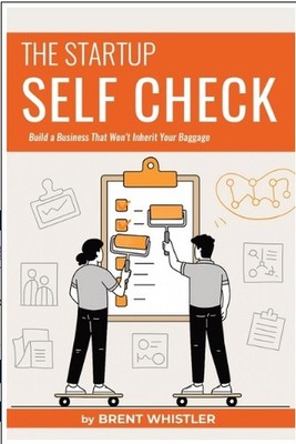 Startup Self Check: Build a Business That Won't Inherit Your Baggage Paperback