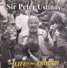 SIR PETER USTINOV ONE LIFE IS NOT ENOUGH Promoting the Ustinov Foundation