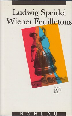 Fanny Elsslers Fuss - Wiener Feuilletons von Ludwig Speidel Literatur Theater