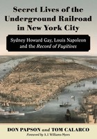 Don Papson (U. A.) | Secret Lives Of The Underground Railroad In New York City