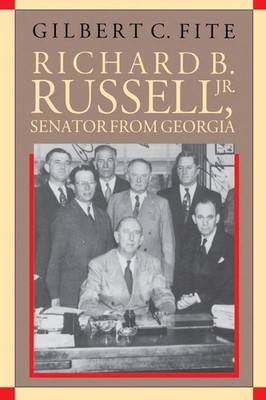 Gilbert C. Fite | Richard B. Russell, Jr., Senator From Georgia | Taschenbuch
