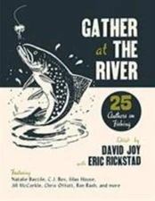 Gather at the River : 25 Authors on Fishing, Paperback by Joy, David (EDT); R...