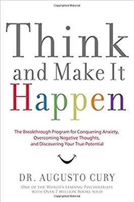 Think and Make It Happen : The Breakthrough Program for Conquerin