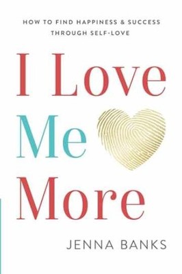 I Love Me More: How To Find Happiness - Paperback, by Banks Jenna - Very Good