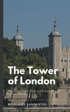 Oliver Lancaster The Tower of London (Paperback)