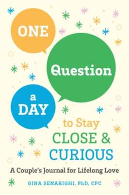 One Question a Day to Stay Close and Curious: A Couple's Journal for a Lifetime