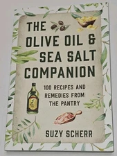 Olive Oil and Sea Salt Companion : Recipes and Remedies from the Pantry Paperbac